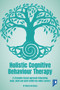 Holistic Cognitive Behaviour Therapy (A strengths-based approach integrating body, mind and spirit within the wider context) by Hilary Garraway, 9781914010606
