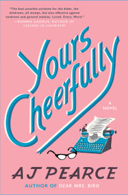 Yours Cheerfully (A Novel) - 9781501170102 by AJ Pearce, 9781501170102