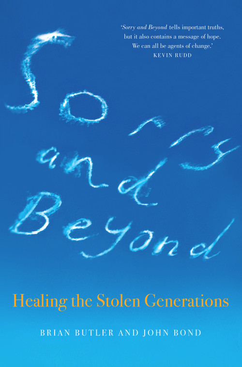 Sorry and Beyond (Healing the Stolen Generations) by Brian Butler, John Bond, 9781925302745