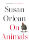 On Animals - 9781982181543 by Susan Orlean, 9781982181543