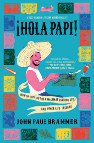 Hola Papi (How to Come Out in a Walmart Parking Lot and Other Life Lessons) - 9781982141516 by John Paul Brammer, 9781982141516