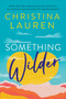 Something Wilder by Christina Lauren, 9781982173401