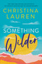 Something Wilder by Christina Lauren, 9781982173401