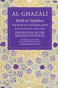 The Book of Contemplation (Book 39 of the Ihya' 'ulum al-din) by Muhammad Isa Waley, 9781941610558