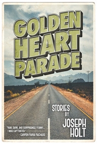 Golden Heart Parade by Joseph Holt, Joseph Holt, 9781951631079