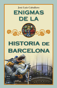 Enigmas de la historia de Barcelona (Spanish Edition) by José Luís Caballero, 9788412136661