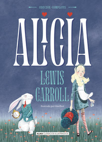 Alicia (Edición completa) (Spanish Edition) by Lewis Carrol, Giselfust, 9788418008177