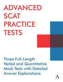 Advanced SCAT Practice Tests (Three Full-Length Verbal and Quantitative Mock Tests with Detailed Answer Explanations) by Anthem Press, Accel Learning, 9781839981715