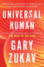 Universal Human (Creating Authentic Power and the New Consciousness) - 9781982169886 by Gary Zukav, 9781982169886