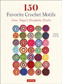 150 Favorite Crochet Motifs from Tokyo's Kazekobo Studio by Yoko Hatta, Cassandra Harada, 9784805315934