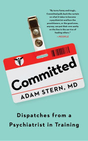 Committed (Dispatches from a Psychiatrist in Training) - 9780358697497 by Adam Stern, 9780358697497