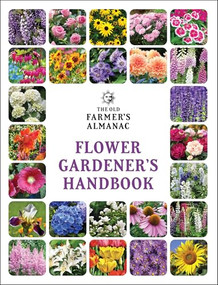 The Old Farmer's Almanac Flower Gardener's Handbook by Old Farmer's Almanac, 9781571989284