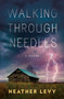 Walking Through Needles - 9781951709877 by Heather Levy