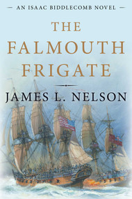 Falmouth Frigate (An Isaac Biddlecomb Novel) by James L. Nelson, 9781493068562
