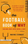 The Football Book of Why (and Who, What, When, Where, & How) (The Answers to Questions You've Always Wondered About from America's Most Popular Game) by Wayne Stewart, 9781493068579