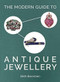 The Modern Guide to Antique Jewellery by Beth Bernstein, 9781788841580