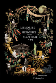 Memories of the Memories of the Black Rose Cat by Veeraporn Nitiprapha, Kong Rithdee, 9786164510609