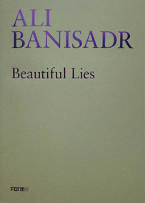 Ali Banisadr. Beautiful Lies by Sergio Risaliti, 9788855210959