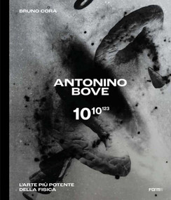 Antonino Bove 1010123 (L'arte più potente della fisica / Art stronger than physics) by Bruno Corà, 9788855210867