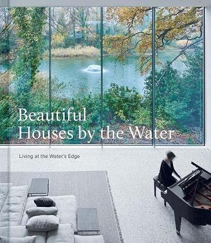 Beautiful Homes by the Water (Living at the Water's Edge) by The Images Publishing Group, 9781864709308
