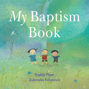 My Baptism Book - Board Book - 9781640607613 by Sophie Piper, Dubravka Kolanovic