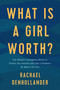 What Is a Girl Worth? (One Woman's Courageous Battle to Protect the Innocent and Stop a Predator--No Matter the Cost) by Rachael Denhollander, 9781496441348