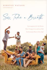 Sis, Take a Breath (Encouragement for the Woman Who's Trying to Live and Love Well (but Secretly Just Wants to Take a Nap)) by Kirsten Watson, Ami McConnell, 9781496456809