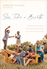Sis, Take a Breath (Encouragement for the Woman Who's Trying to Live and Love Well (but Secretly Just Wants to Take a Nap)) by Kirsten Watson, Ami McConnell, 9781496456809