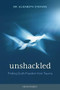 Unshackled (Finding God's Freedom from Trauma) by Elizabeth Stevens, 9781646070374