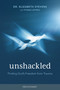 Unshackled (Finding God's Freedom from Trauma) by Elizabeth Stevens, 9781646070374