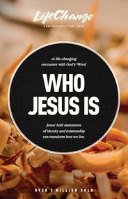 Who Jesus Is (A Bible Study on the “I Am” Statements of Christ) by The Navigators, Jack Kuhatschek, 9781641585279