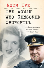 The Woman Who Censored Churchill - 9780750994132 by Ruth Ive, 9780750994132