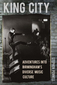 King City (Adventures into Birmingham's Diverse Music Culture) by Stephen Pennell, 9780750996280