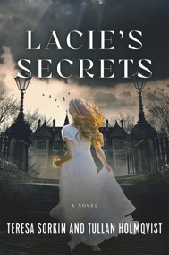 Lacie's Secrets (A Novel) by Tullan Holmqvist, Teresa Sorkin, 9780825309793