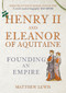 Henry II and Eleanor of Aquitaine (Founding an Empire) by Matthew Lewis, 9781445671567
