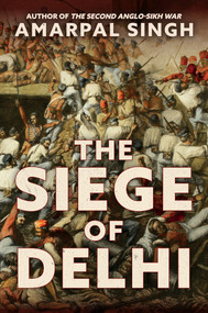 The Siege of Delhi by Amarpal Singh, 9781445682358
