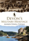 Devon's Military Heritage by Andrew Powell-Thomas, 9781445694917