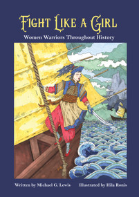 Fight Like a Girl (Women Warriors Throughout History) by Michael G. Lewis, 9781646030019