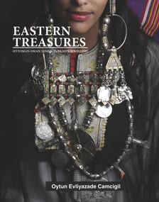 Eastern Treasures (Ottoman Oman Yemen and Turkoman Jewellery) by Oytun Camcigil, 9781908531575