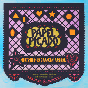 Papel Picado: Las Formas/Shapes (Spanish Edition) by Yreina Flores, Amber Heffner, 9781936669882