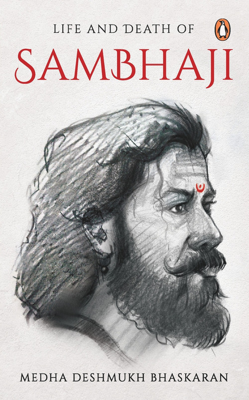 Life and Death of Sambhaji by Medha Deshmukh Bhaskaran, 9780143447825