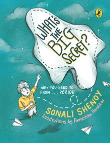 What's the Big Secret?: Why You Need to Know . . . Period (A conversation-starter! Fun & informative must-read picture-book for kids!) by Sonali Shenoy, Annushka Hardikar, 9780143451921