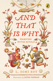 And That Is Why . . . Manipuri Myths Retold ((A full-colour book with Manipuri art)) by L Roy, 9780143452393