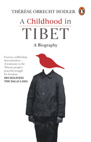 Childhood in Tibet (True life-story of a woman, who spent 22 years under atrocities of the Chinese rule) (A Biography) by Th Hodler, 9780670094202