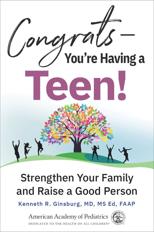 Congrats-You're Having a Teen! (Strengthen Your Family and Raise a Good Person) by Kenneth R. Ginsburg, MD, MSEd, 9781610025980