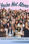 You're Not Alone (Shared Stories of Pregnancy Loss) by Michelle Dana Mason Fulton, 9781634243407