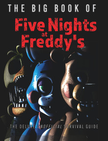 The Big Book of Five Nights at Freddy's (The Deluxe Unofficial Survival Guide) by Triumph Books, 9781637270615