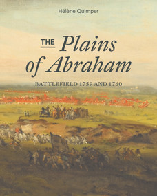 The Plains of Abraham (Battlefield 1759-1760) by Katherine Hastings, Hélène Quimper, 9781771862752