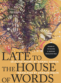 Late to the House of Words (Selected Poems of Gemma Gorga) by Sharon Dolin, Gemma Gorga, 9781947817340