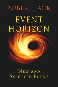 Event Horizon: New and Selected Later Poems by Robert Pack, 9781950584963
